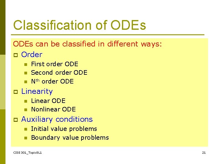 Classification of ODEs can be classified in different ways: p Order n n n