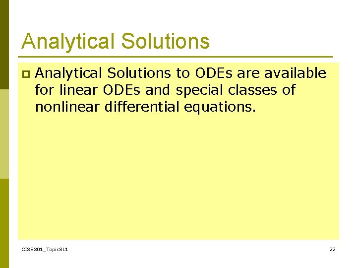 Analytical Solutions p Analytical Solutions to ODEs are available for linear ODEs and special