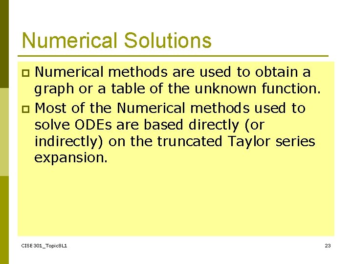 Numerical Solutions Numerical methods are used to obtain a graph or a table of