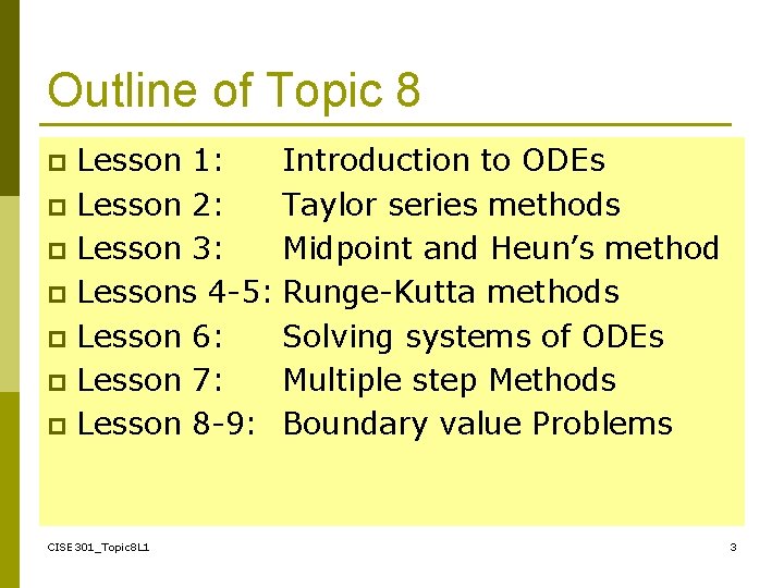 Outline of Topic 8 Lesson 1: Introduction to ODEs p Lesson 2: Taylor series