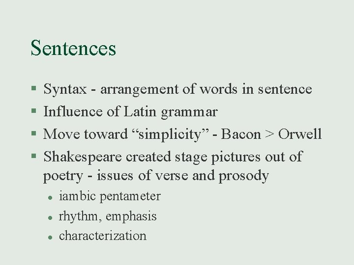 Sentences § § Syntax - arrangement of words in sentence Influence of Latin grammar
