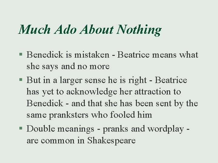 Much Ado About Nothing § Benedick is mistaken - Beatrice means what she says