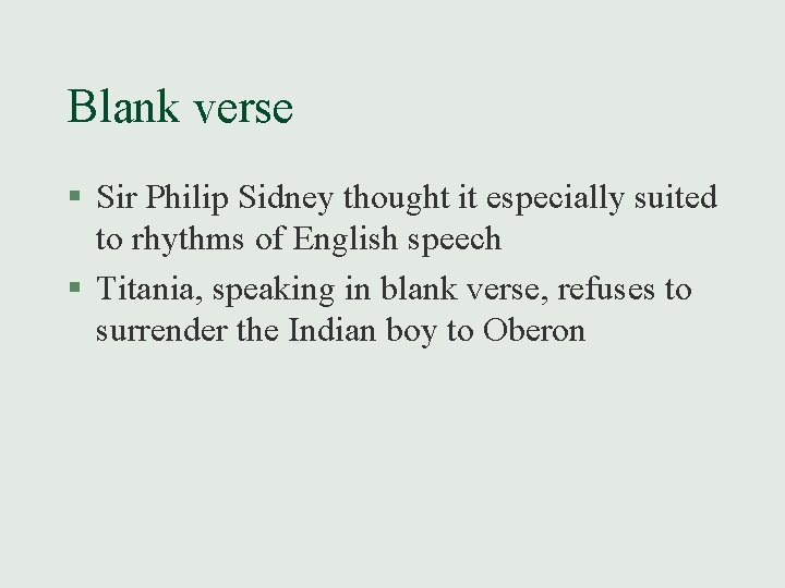 Blank verse § Sir Philip Sidney thought it especially suited to rhythms of English