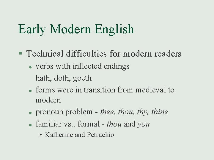 Early Modern English § Technical difficulties for modern readers l l verbs with inflected