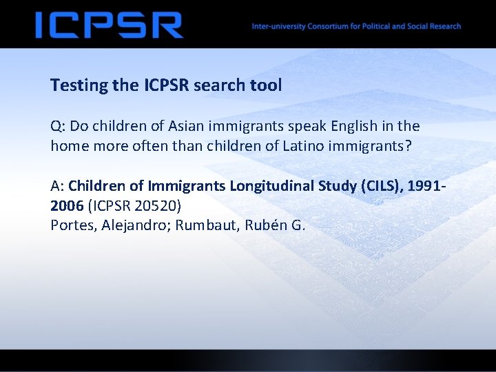 Testing the ICPSR search tool Q: Do children of Asian immigrants speak English in