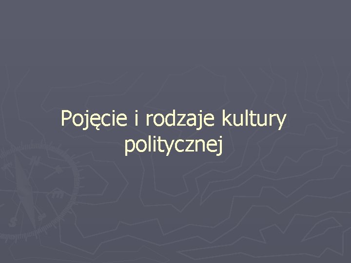 Pojęcie i rodzaje kultury politycznej 