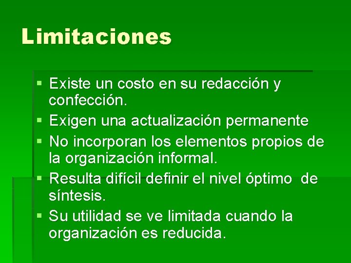 Limitaciones § Existe un costo en su redacción y confección. § Exigen una actualización