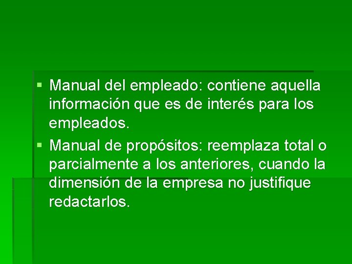 § Manual del empleado: contiene aquella información que es de interés para los empleados.