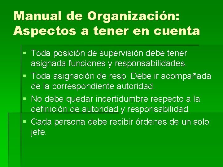 Manual de Organización: Aspectos a tener en cuenta § Toda posición de supervisión debe
