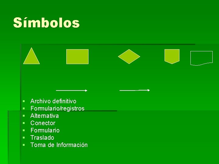 Símbolos § § § § Archivo definitivo Formulario/registros Alternativa Conector Formulario Traslado Toma de