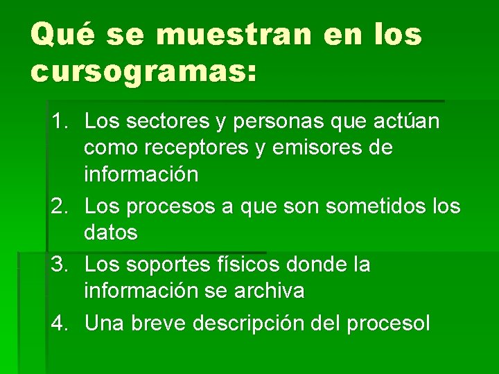 Qué se muestran en los cursogramas: 1. Los sectores y personas que actúan como