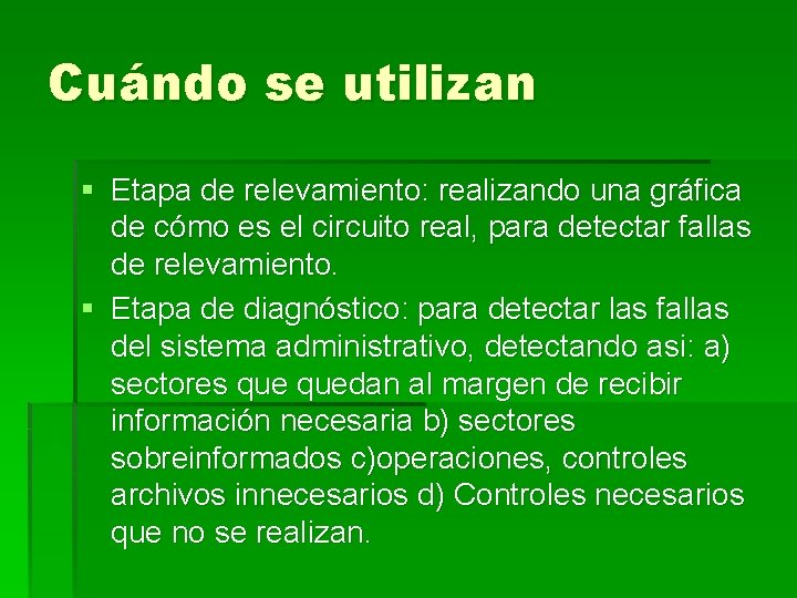 Cuándo se utilizan § Etapa de relevamiento: realizando una gráfica de cómo es el