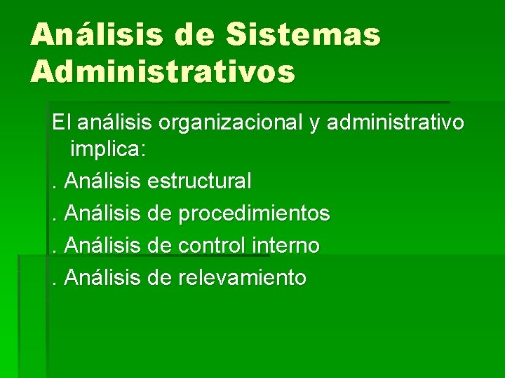 Análisis de Sistemas Administrativos El análisis organizacional y administrativo implica: . Análisis estructural. Análisis