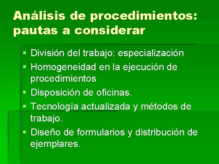 Análisis de procedimientos: pautas a considerar § División del trabajo: especialización § Homogeneidad en