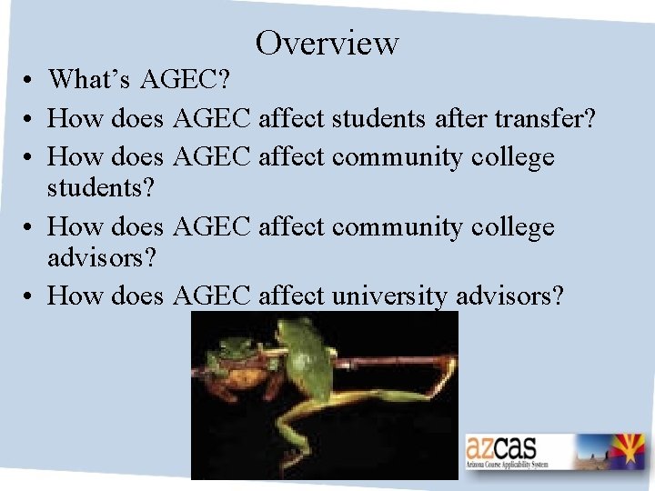 Overview • What’s AGEC? • How does AGEC affect students after transfer? • How