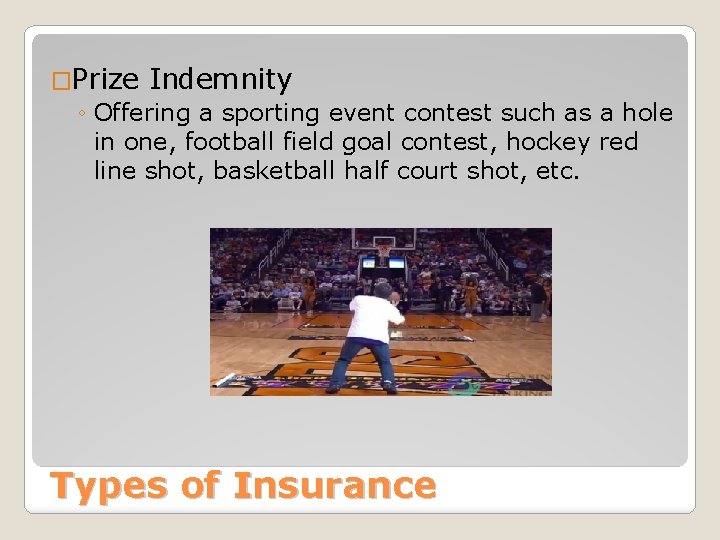 �Prize Indemnity ◦ Offering a sporting event contest such as a hole in one, �Prize Indemnity ◦ Offering a sporting event contest such as a hole in one,