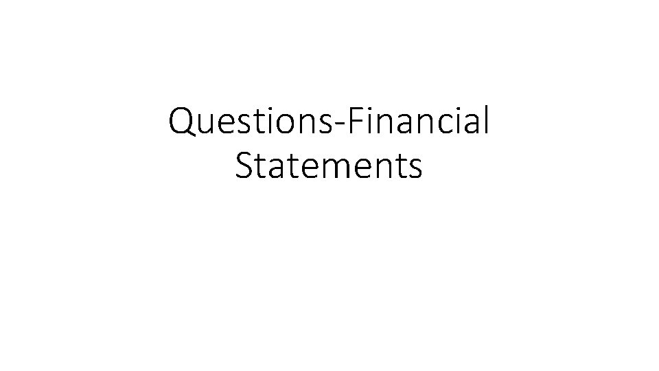 Questions-Financial Statements 