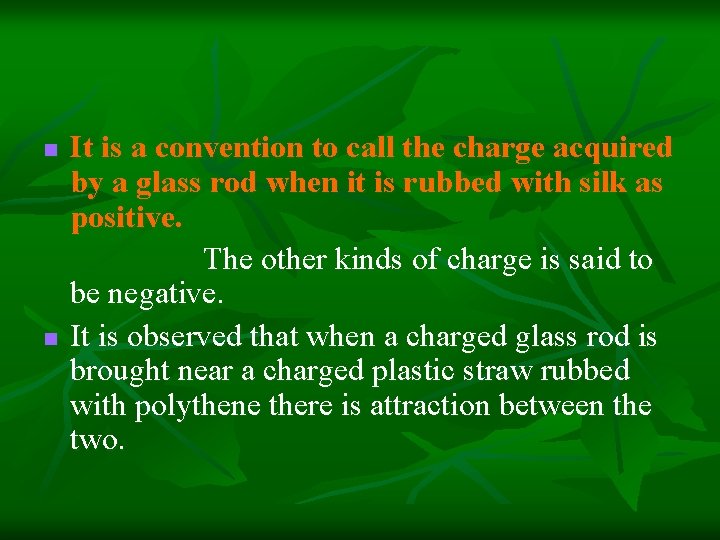 n n It is a convention to call the charge acquired by a glass