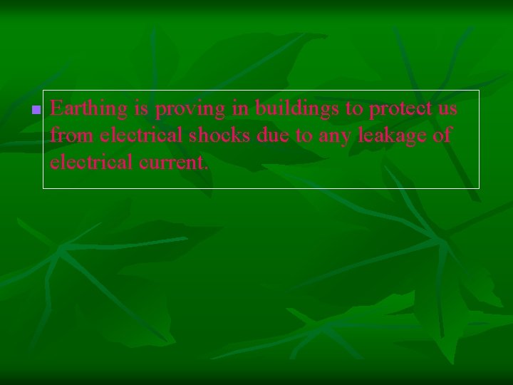 n Earthing is proving in buildings to protect us from electrical shocks due to