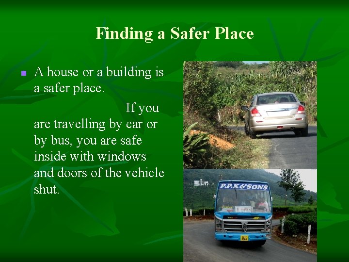 Finding a Safer Place n A house or a building is a safer place.