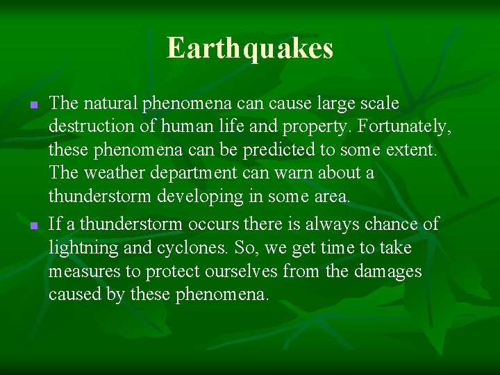 Earthquakes n n The natural phenomena can cause large scale destruction of human life