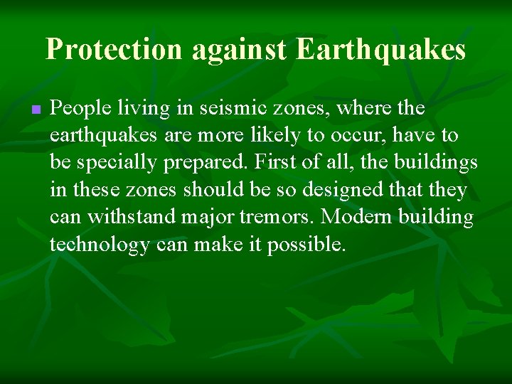 Protection against Earthquakes n People living in seismic zones, where the earthquakes are more