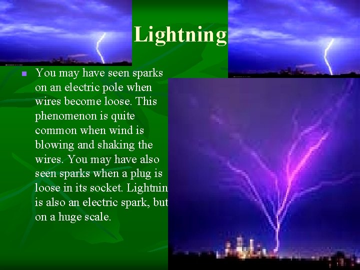 Lightning n You may have seen sparks on an electric pole when wires become