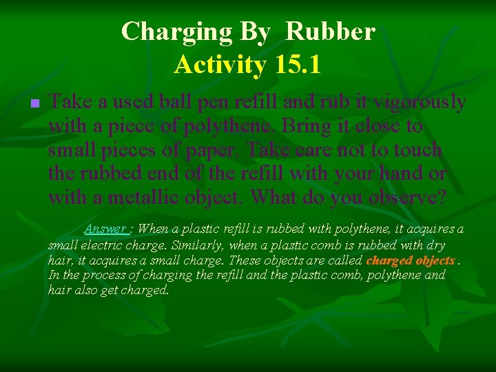 Charging By Rubber Activity 15. 1 n Take a used ball pen refill and