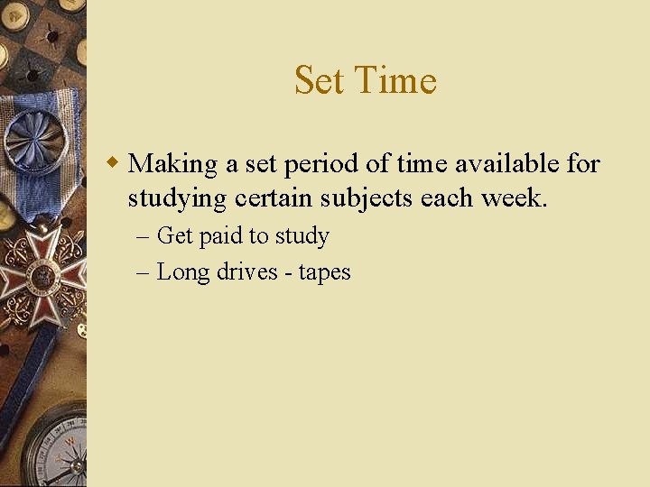 Set Time w Making a set period of time available for studying certain subjects