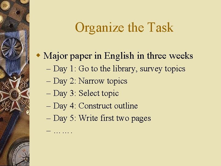 Organize the Task w Major paper in English in three weeks – – –
