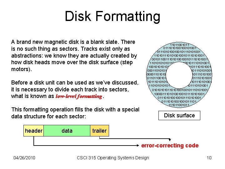 Disk Formatting A brand new magnetic disk is a blank slate. There is no
