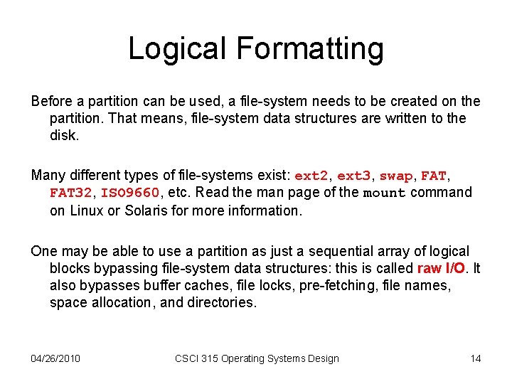 Logical Formatting Before a partition can be used, a file-system needs to be created