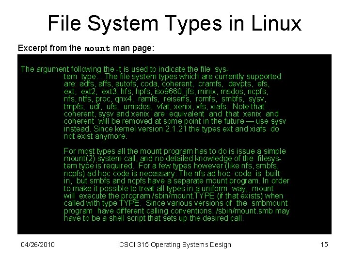 File System Types in Linux Excerpt from the mount man page: The argument following