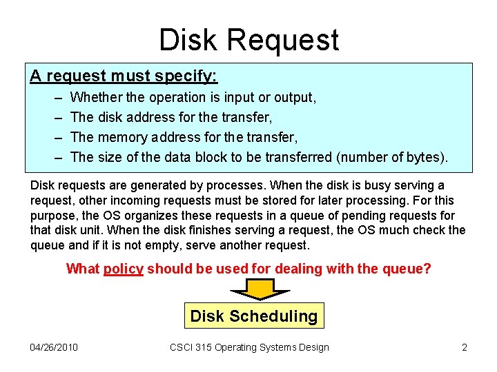 Disk Request A request must specify: – – Whether the operation is input or