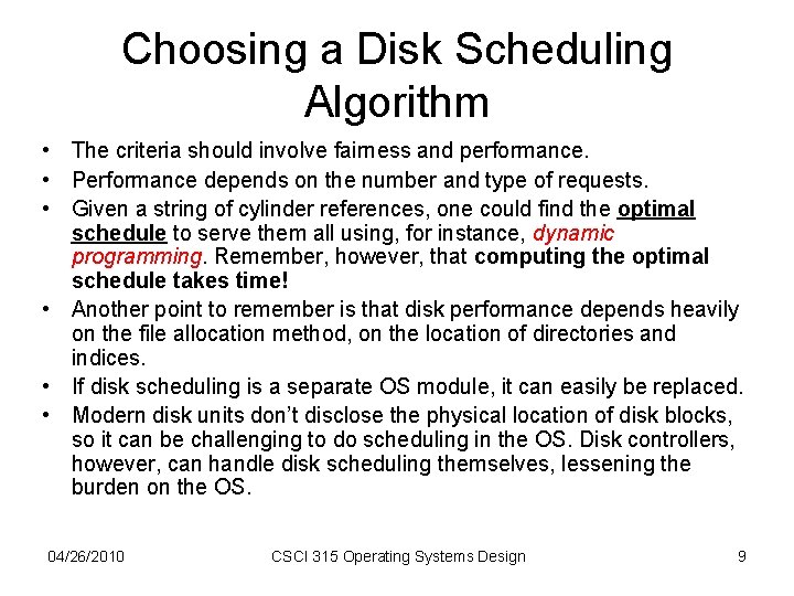 Choosing a Disk Scheduling Algorithm • The criteria should involve fairness and performance. •