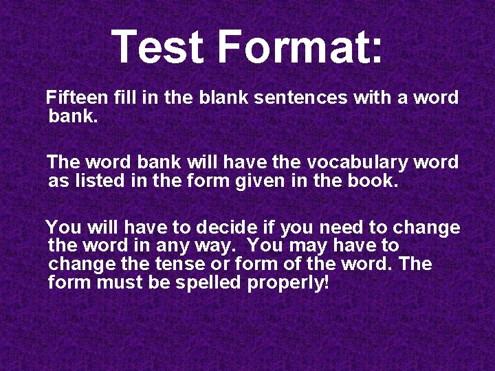 Test Format: Fifteen fill in the blank sentences with a word bank. The word