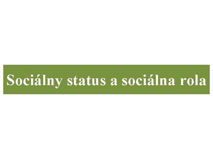 Sociálny status a sociálna rola 