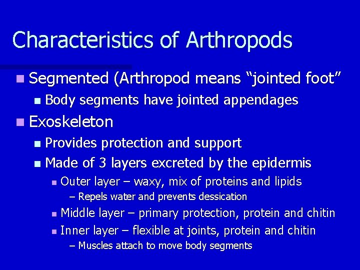 Characteristics of Arthropods n Segmented n (Arthropod means “jointed foot” Body segments have jointed