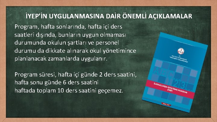 İYEP’İN UYGULANMASINA DAİR ÖNEMLİ AÇIKLAMALAR Program, hafta sonlarında, hafta içi ders saatleri dışında, bunların