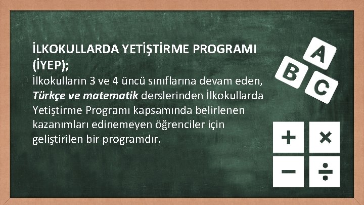 İLKOKULLARDA YETİŞTİRME PROGRAMI (İYEP); İlkokulların 3 ve 4 üncü sınıflarına devam eden, Türkçe ve