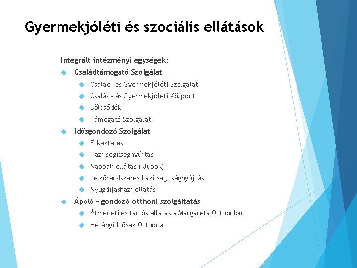 Gyermekjóléti és szociális ellátások Integrált intézményi egységek: Családtámogató Szolgálat Család- és Gyermekjóléti Központ Bölcsődék
