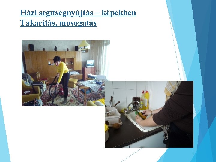 Házi segítségnyújtás – képekben Takarítás, mosogatás 