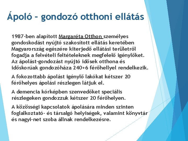 Ápoló – gondozó otthoni ellátás 1987 -ben alapított Margaréta Otthon személyes gondoskodást nyújtó szakosított