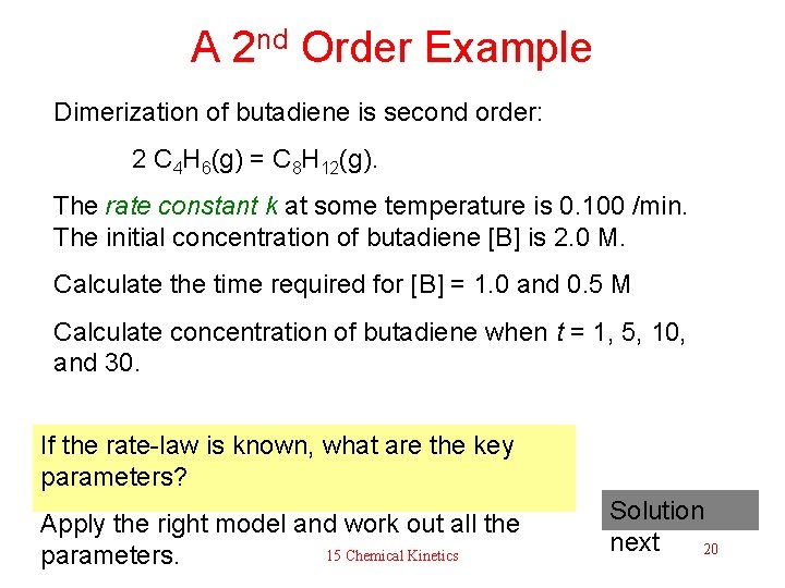 A 2 nd Order Example Dimerization of butadiene is second order: 2 C 4