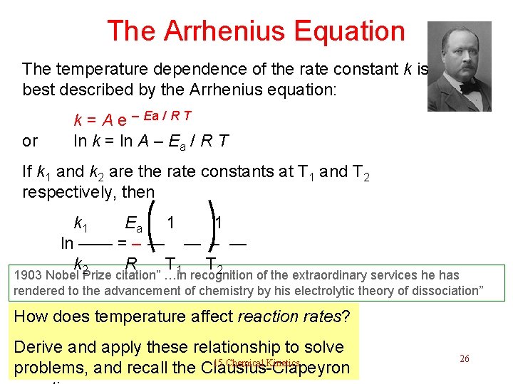 The Arrhenius Equation The temperature dependence of the rate constant k is best described