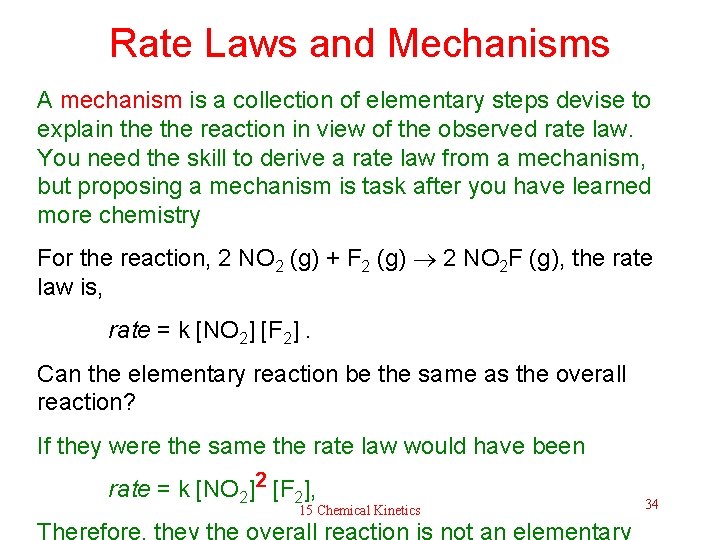 Rate Laws and Mechanisms A mechanism is a collection of elementary steps devise to