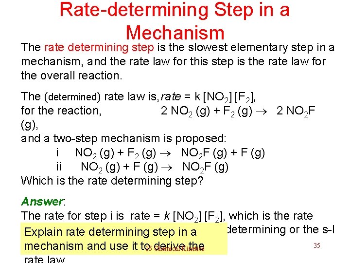 Rate-determining Step in a Mechanism The rate determining step is the slowest elementary step