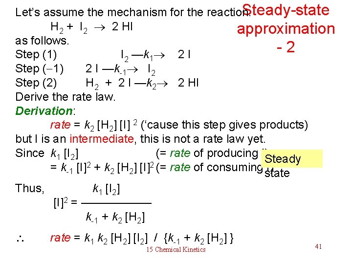 Steady-state Let’s assume the mechanism for the reaction. H 2 + I 2 2