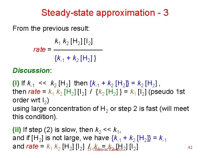 Steady-state approximation - 3 From the previous result: k 1 k 2 [H 2]