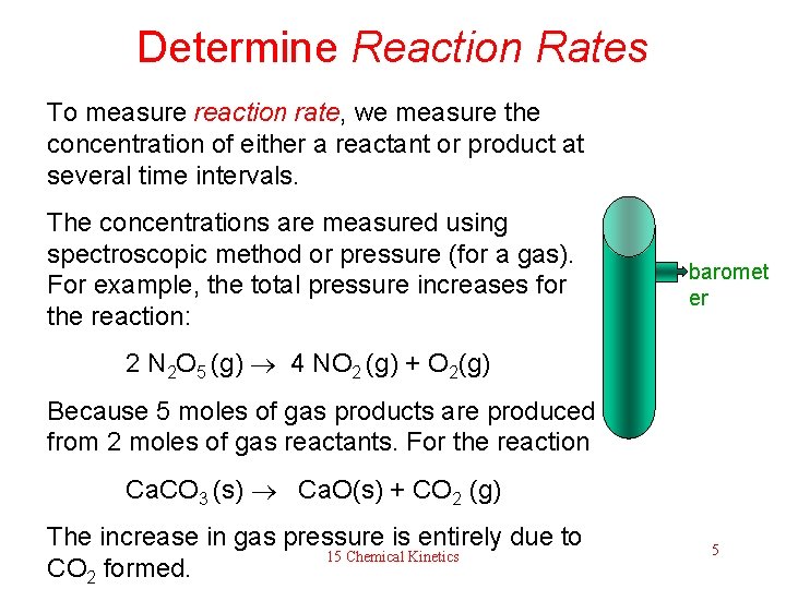 Determine Reaction Rates To measure reaction rate, we measure the concentration of either a